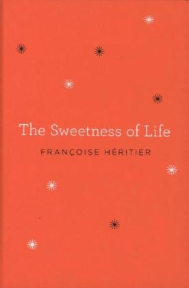 Sweetness of Life - Francoise Heritier