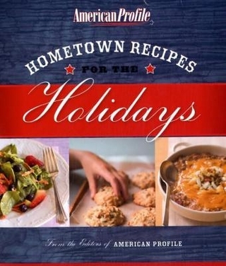 Hometown Recipes for the Holidays - Candace Floyd; Anne Gillem; Nancy Hughes; Jill Melton; American Profile