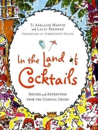 In the Land of Cocktails - Lally Brennan; Ti Adelaide Martin