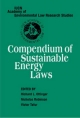 Compendium of Sustainable Energy Laws - Richard L. Ottinger;  Nicholas Robinson;  Victor Tafur