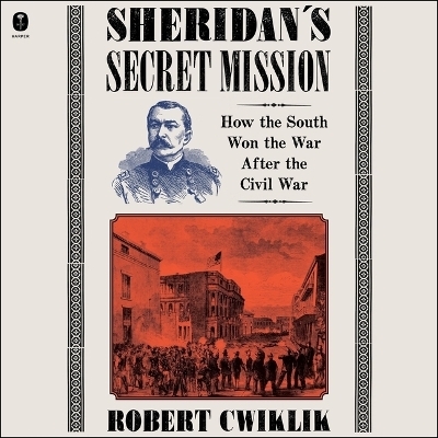 Sheridan's Secret Mission - Robert Cwiklik
