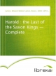 Harold : the Last of the Saxon Kings - Complete - Edward Bulwer Lytton Lytton