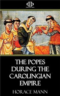 The Popes During the Carolingian Empire - Horace Mann