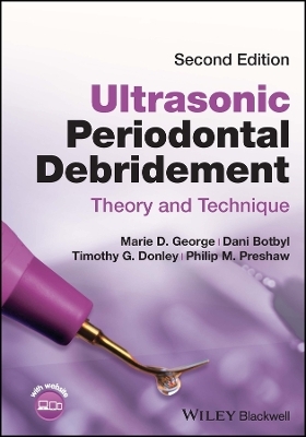 Ultrasonic Periodontal Debridement - Dani Botbyl, Marie D. George, Timothy G. Donley, Philip M. Preshaw