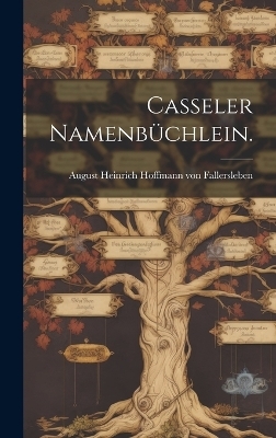 Casseler Namenbüchlein. - A Heinrich Hoffmann Von Fallersleben