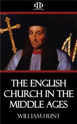 The English Church in the Middle Ages - William Hunt