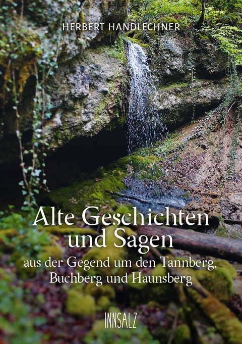 Alte Geschichten und Sagen - Herbert Handlechner