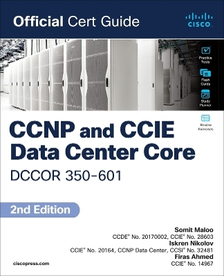CCNP and CCIE Data Center  Core DCCOR 350-601 Official Cert Guide - Somit Maloo, Iskren Nikolov, Firas Ahmed