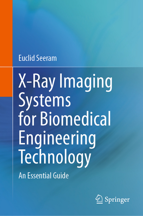 X-Ray Imaging Systems for Biomedical Engineering Technology - Euclid Seeram