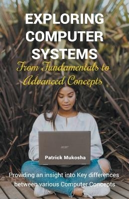 "Exploring Computer Systems - Patrick Mukosha