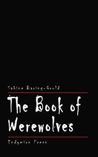 The Book of Werewolves - Sabine Baring; Gould