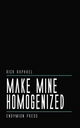 Make Mine Homogenized - Rick Raphael
