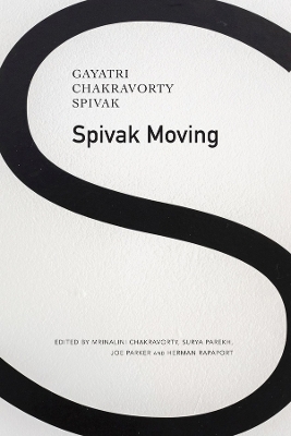 Spivak Moving - Gayatri Chakravorty Spivak; Mrinalini Chakravorty; Surya Parekh; Joe Parker; Herman Rapaport