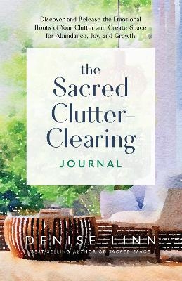 The Sacred Clutter-Clearing Journal - Denise Linn