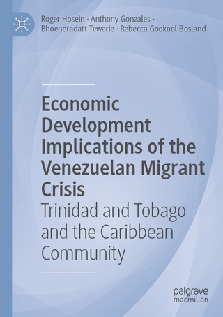 Economic Development Implications of the Venezuelan Migrant Crisis - Roger Hosein; Anthony Gonzales; Bhoendradatt Tewarie; Rebecca Gookool-Bosland