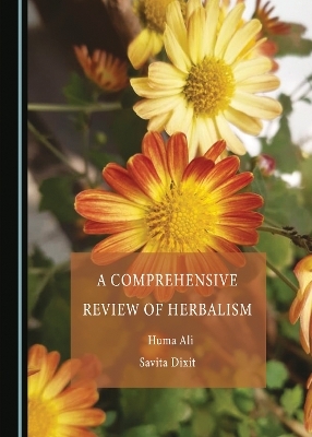 A Comprehensive Review of Herbalism - Huma Ali, Savita Dixit