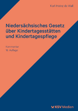 Niedersächsisches Gesetz über Kindertagesstätten und Kindertagespflege - Wall, Karl H de