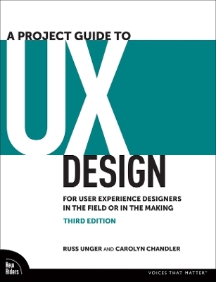 A Project Guide to UX Design - Russ Unger, Carolyn Chandler