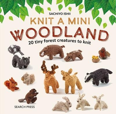 Knit a Mini Woodland - Sachiyo Ishii