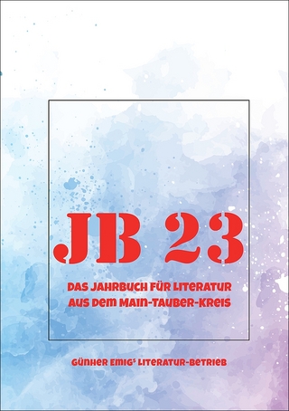 Jb '23. Das Jahrbuch für Literatur aus dem Main-Tauber-Kreis - Armin Hambrecht; Martin Köhler; Marion Betz; Brigitte Volz