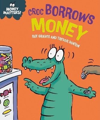 Money Matters: Croc Borrows Money - Sue Graves