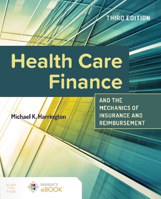 Health Care Finance and the Mechanics of Insurance and Reimbursement - Michael K. Harrington