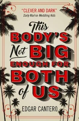 This Body's Not Big Enough for Both of Us - Edgar Cantero
