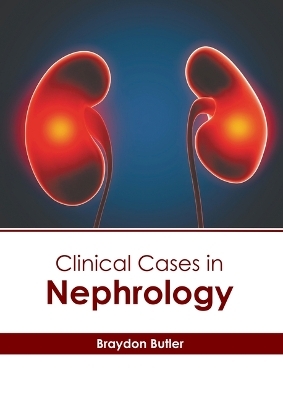 Clinical Cases in Nephrology - 