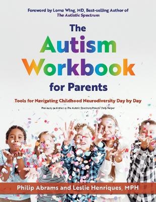 The Autism Workbook for Parents - Philip Abrams, Leslie Henriques