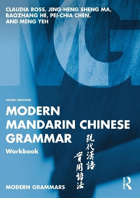 Modern Mandarin Chinese Grammar Workbook - Claudia Ross, Jing-Heng Sheng Ma, Baozhang He, Pei-Chia Chen, Meng Yeh