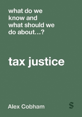 What Do We Know and What Should We Do About Tax Justice? - Alex Cobham
