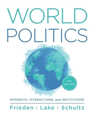 World Politics - Jeffry A Frieden, David A Lake, Kenneth A Schultz