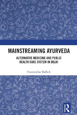 Mainstreaming Ayurveda - Sharmistha Mallick