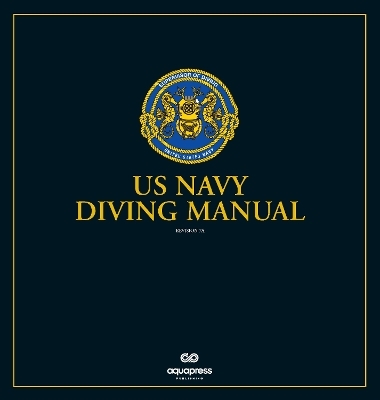The US Navy Diving Manual -  Naval Sea Systems Command