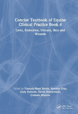 Concise Textbook of Equine Clinical Practice Book 4 - François-René Bertin, Antonio Cruz, Andy Durham, Derek Knottenbelt