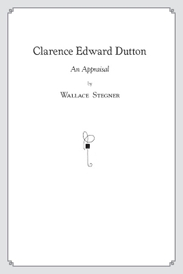 Clarence Edward Dutton - Wallace Stegner