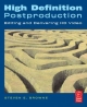 High Definition Postproduction - Steven E. Browne