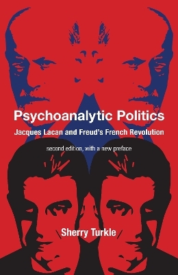 Psychoanalytic Politics, second edition, with a new preface - Sherry Turkle