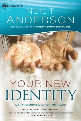 Your New Identity – A Transforming Union with God - Neil T. Anderson