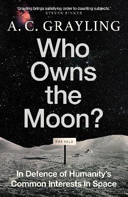Who Owns the Moon? - A. C. Grayling