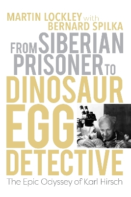 From Siberian Prisoner to Dinosaur Egg Detective - Martin Lockley
