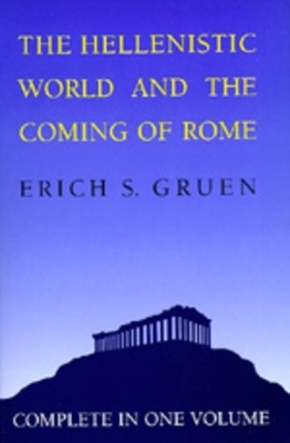 The Hellenistic World and the Coming of Rome - Erich S. Gruen