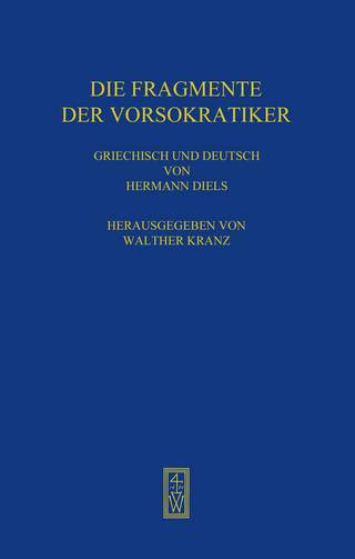 Die Fragmente der Vorsokratiker - Hermann Diels; Walther Kranz