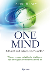 One Mind – Alles ist mit allem verbunden - Larry Dossey