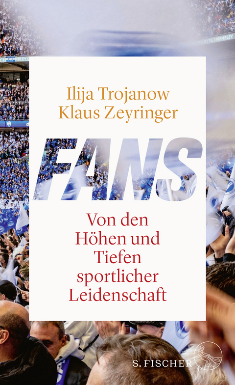 Fans - Ilija Trojanow, Klaus Zeyringer