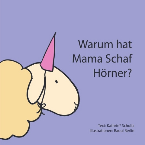 "Warum hat Mama Schaf Hörner?" - Kathrin* Schultz