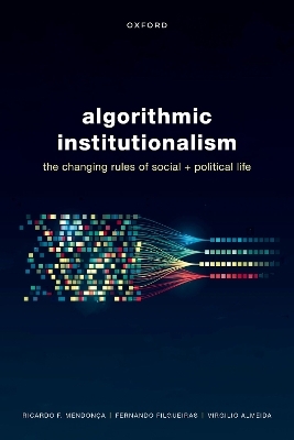 Algorithmic Institutionalism - Prof Ricardo Fabrino Mendonca, Prof Virgilio Almeida, Prof Fernando Filgueiras