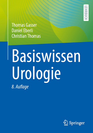 Basiswissen Urologie - Thomas Gasser; Daniel Eberli; Christian Thomas