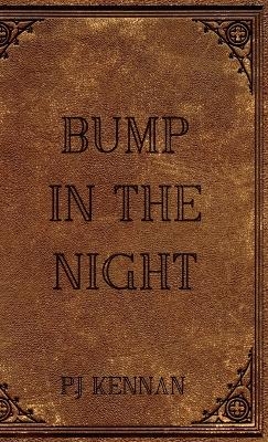 Bump in the night - P J Kennan