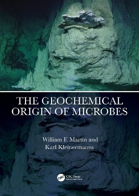 The Geochemical Origin of Microbes - William F. Martin, Karl Kleinermanns